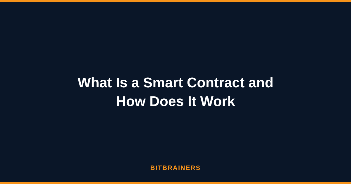 What Is a Smart Contract and How Does It Work