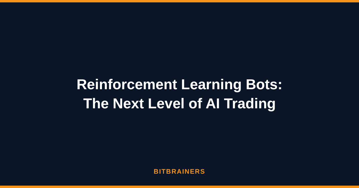 Reinforcement Learning Bots: The Next Level of AI Trading