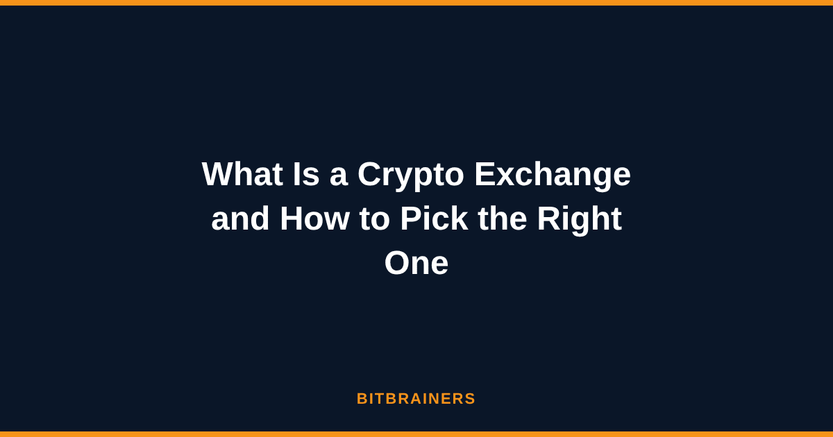 What Is a Crypto Exchange and How to Pick the Right One