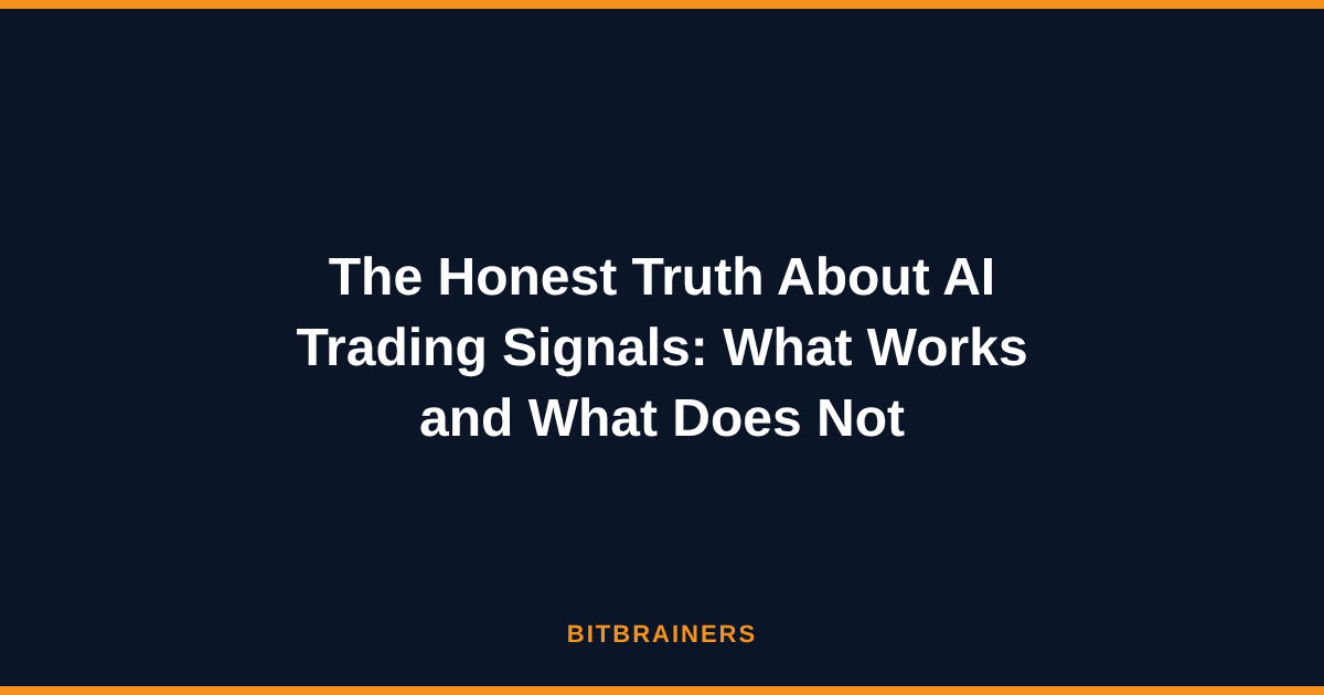 The Honest Truth About AI Trading Signals: What Works and What Does Not