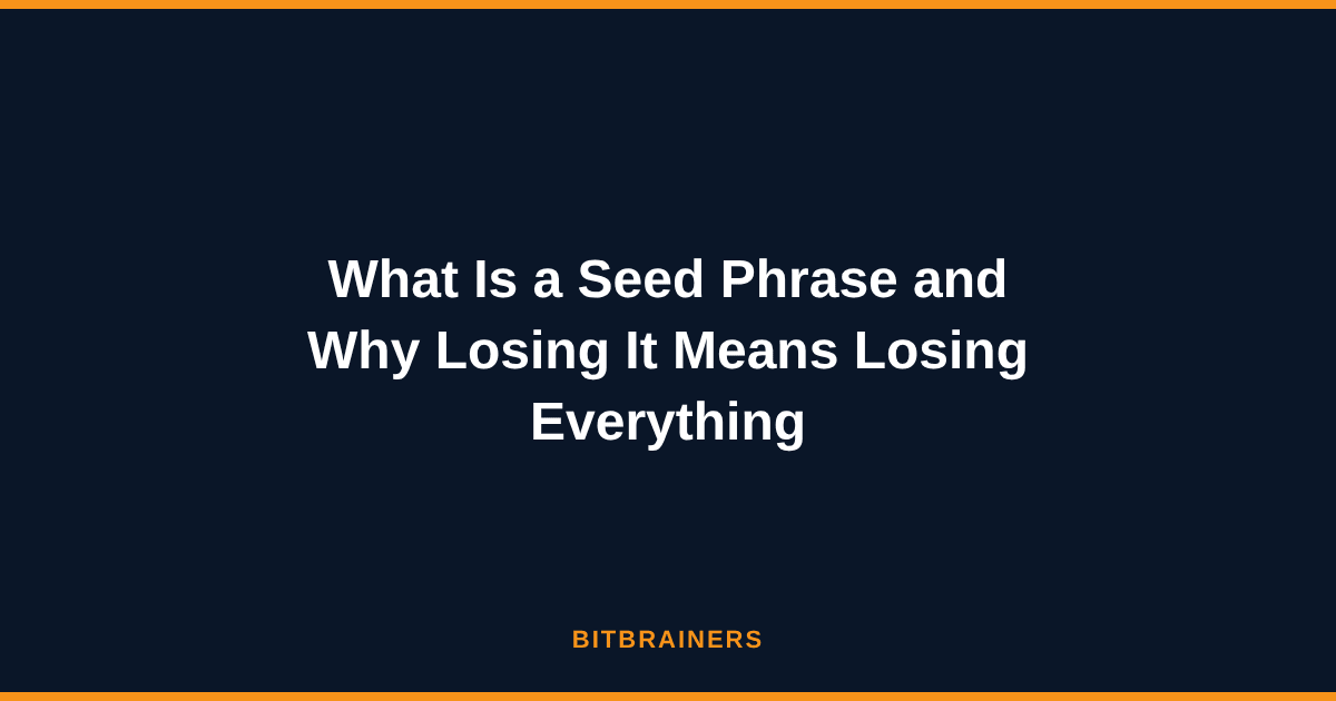 What Is a Seed Phrase and Why Losing It Means Losing Everything