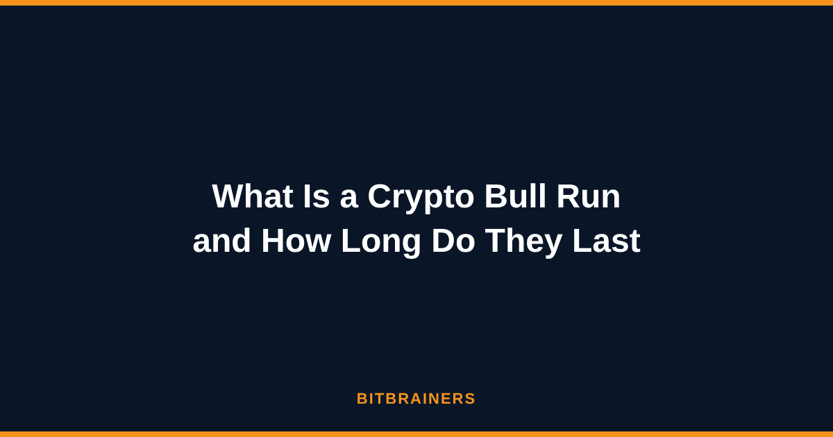 What Is a Crypto Bull Run and How Long Do They Last