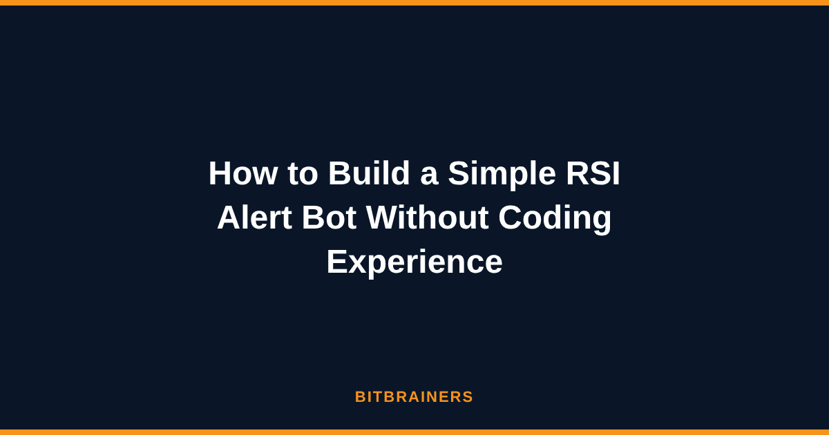 How to Build a Simple RSI Alert Bot Without Coding Experience