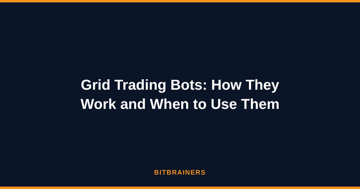 Grid Trading Bots: How They Work and When to Use Them