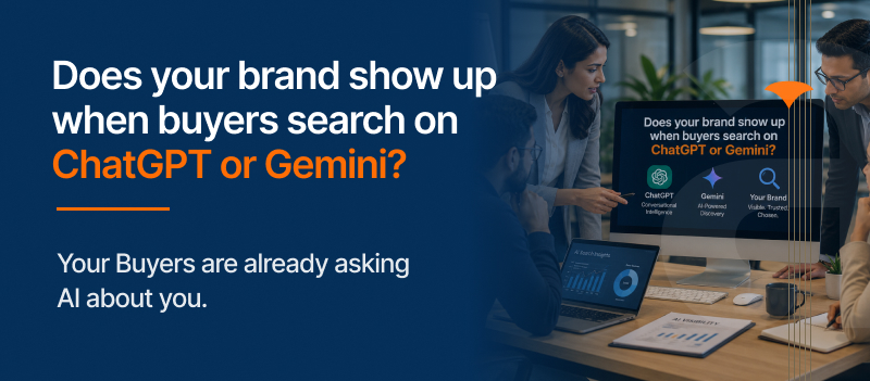 Does your brand show up when buyers search on ChatGPT or Gemini?