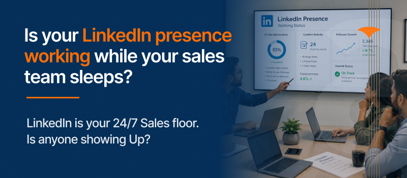 Is your LinkedIn presence working while your sales team sleeps?