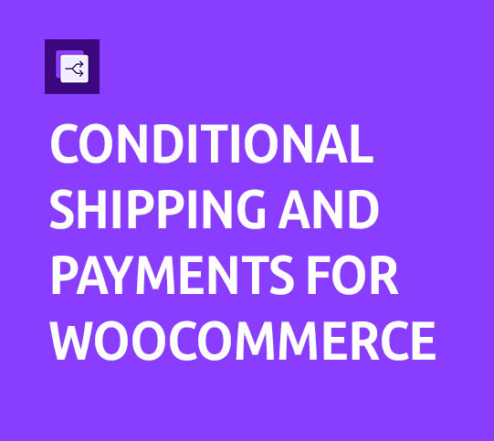 Conditional Shipping and Payments for WooCommerce