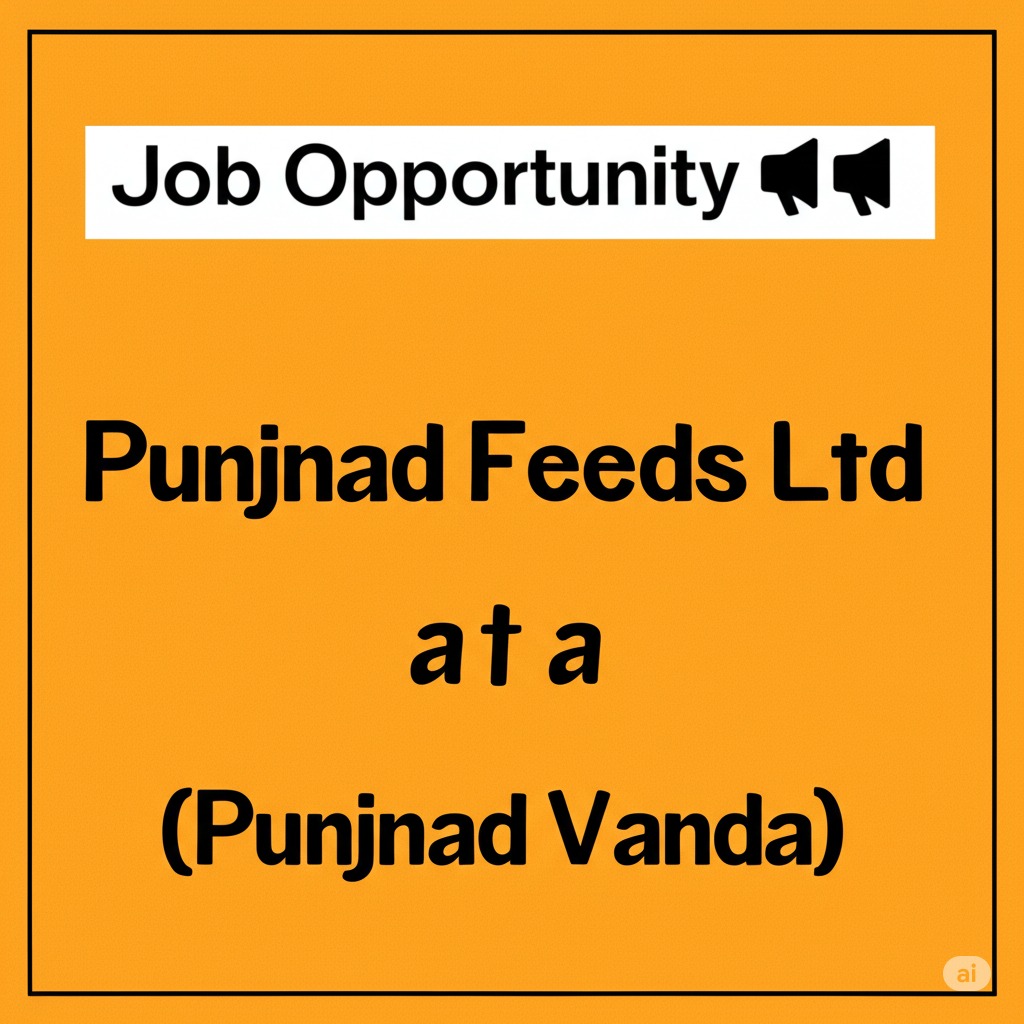 *Job Opportunity* ≡ƒôó≡ƒôó  *Punjnad Feeds ltd (Punjnad Vanda ┘╛┘å╪¼┘å╪»┘ê┘å┌ê█ü)*