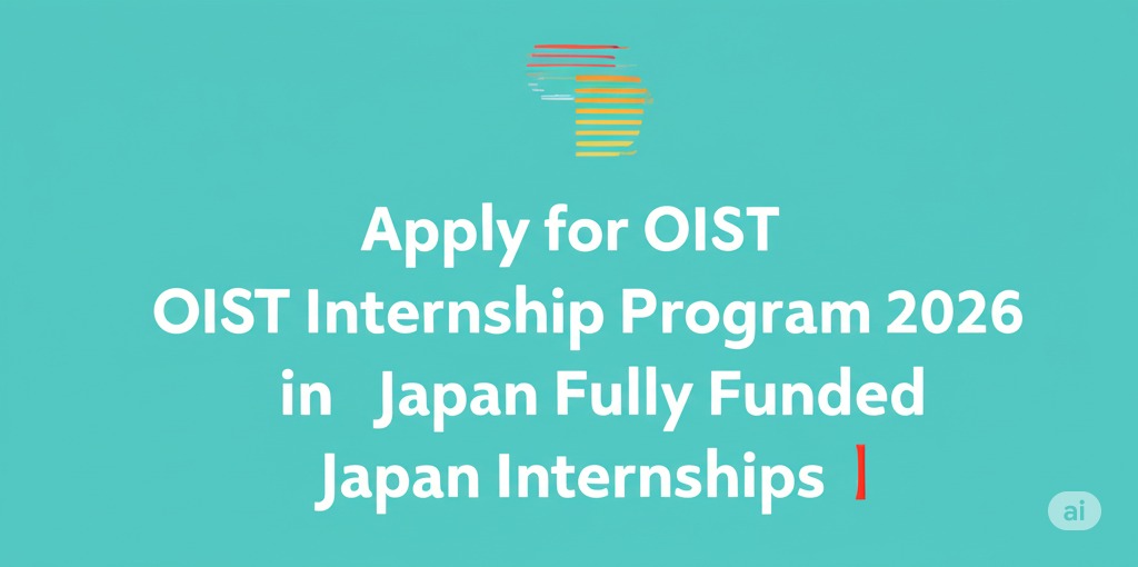 Apply for OIST Internship Program 2026 in Japan Fully Funded l Japan Internships