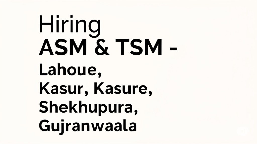 Hiring ASM & TSM ΓÇô Lahore, Kasur, Sheikhupura, Gujranwala