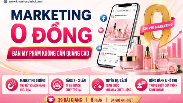 Khóa Học Marketing 0 Đồng, Bán Mỹ Phẩm Không Cần Quảng Cáo