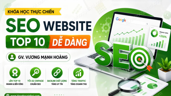Khóa Học SEO Website TOP 10 Dễ Dàng – GV. Vương Mạnh Hoàng