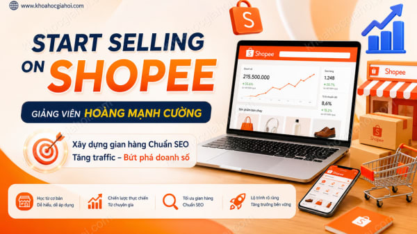 Khóa Học Start Selling On Shopee Giảng Viên Hoàng Mạnh Cường