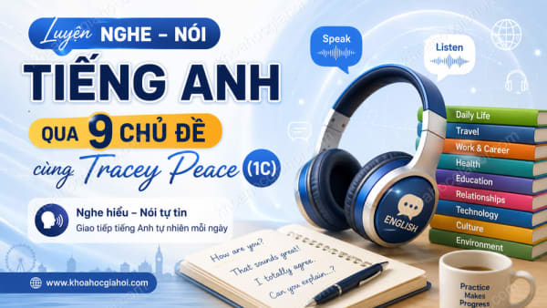 Khóa Học Luyện Nghe Nói Tiếng Anh Qua 9 Chủ Đề Cùng Tracey Peace (1c)