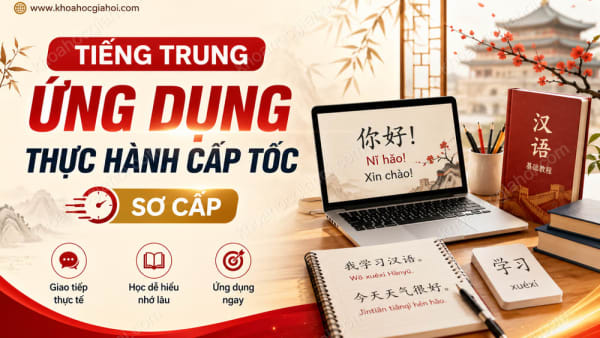 Khóa Học Tiếng Trung Ứng Dụng Thực Hành Cấp Tốc (sơ Cấp)