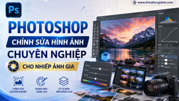 Khóa Học Photoshop Chỉnh Sửa Hình Ảnh Chuyên Nghiệp Cho Nhiếp Ảnh Gia