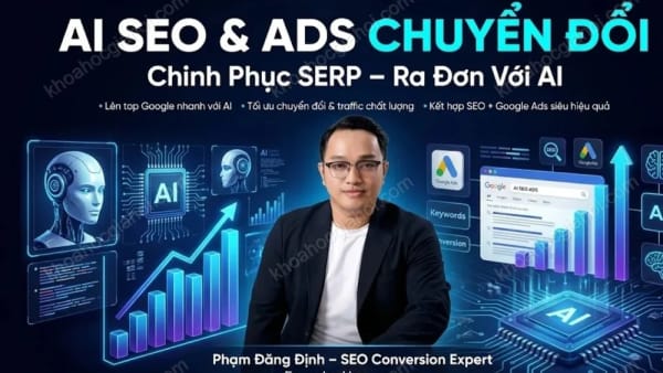 Khóa Học SEO WowContent AI & ADS Chuyển Đổi – Phạm Đăng Định