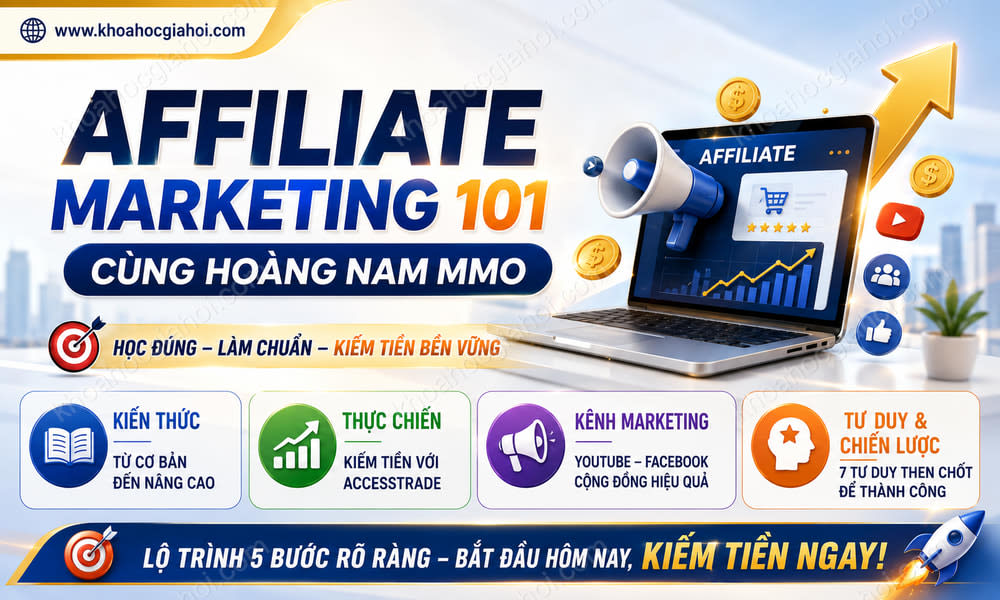 Khóa Học Affiliate Marketing 101 Cùng Hoàng Nam MMO