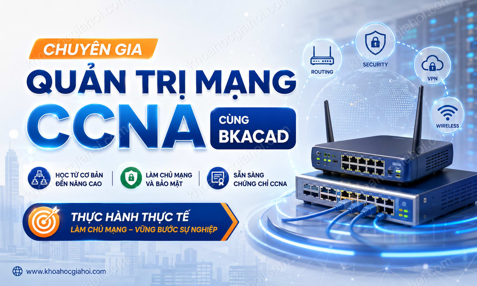 Khóa Học Chuyên Gia Quản Trị Mạng CCNA Cùng Bkacad