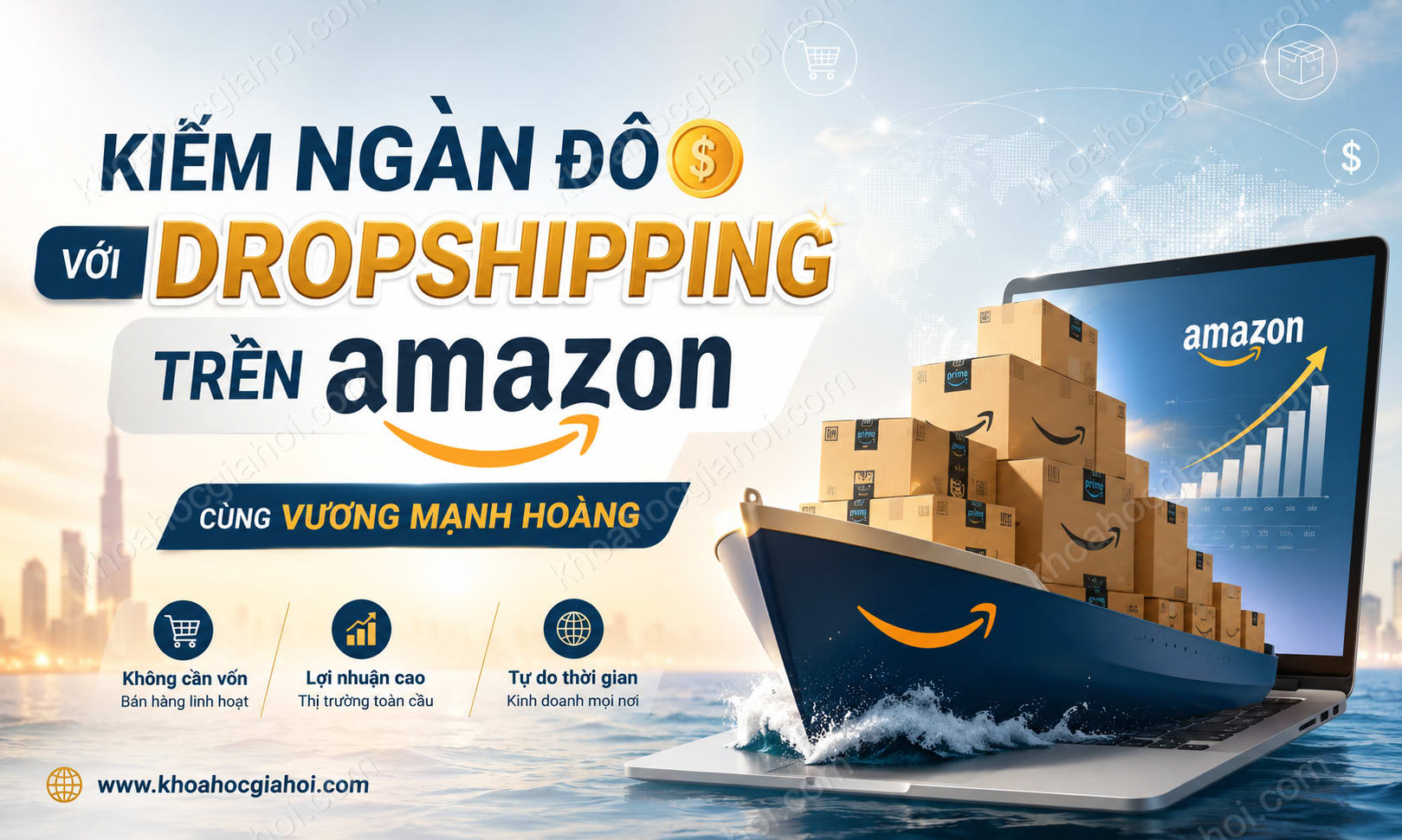 Khóa Học Kiếm Ngàn Đô Với Dropshipping Trên Amazon Cùng Vương Mạnh Hoàng Khóa Học Kiếm Ngàn Đô Với Dropshipping Trên Amazon Cùng Vương Mạnh Hoàng