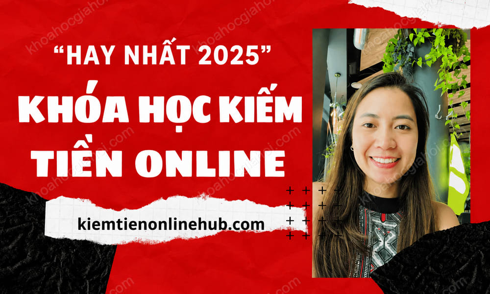 Khóa Học Nhung Phùng Kiemtienonlinehub – Hướng Dẫn Kiếm Tiền $ Kinh Doanh Online Từ Website, Mạng Xã Hội
