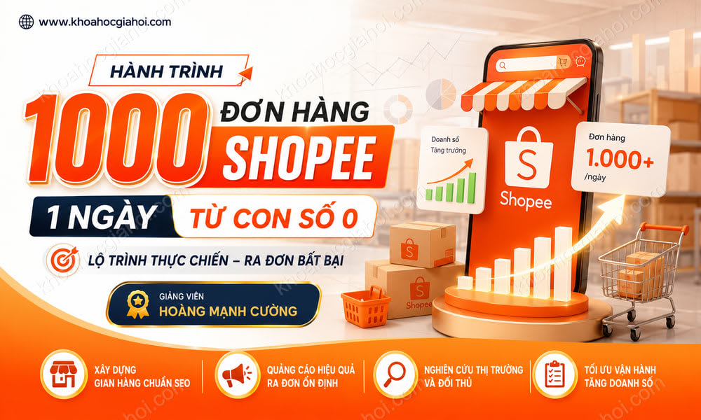 Khóa Học Hành Trình 1000 Đơn Hàng Shopee 1 Ngày Từ Con Số 0 Giảng Viên Hoàng Mạnh Cường