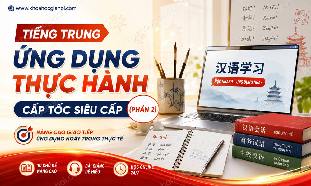 Khóa Học Tiếng Trung Ứng Dụng Thực Hành Cấp Tốc Siêu Cấp (phần 2)