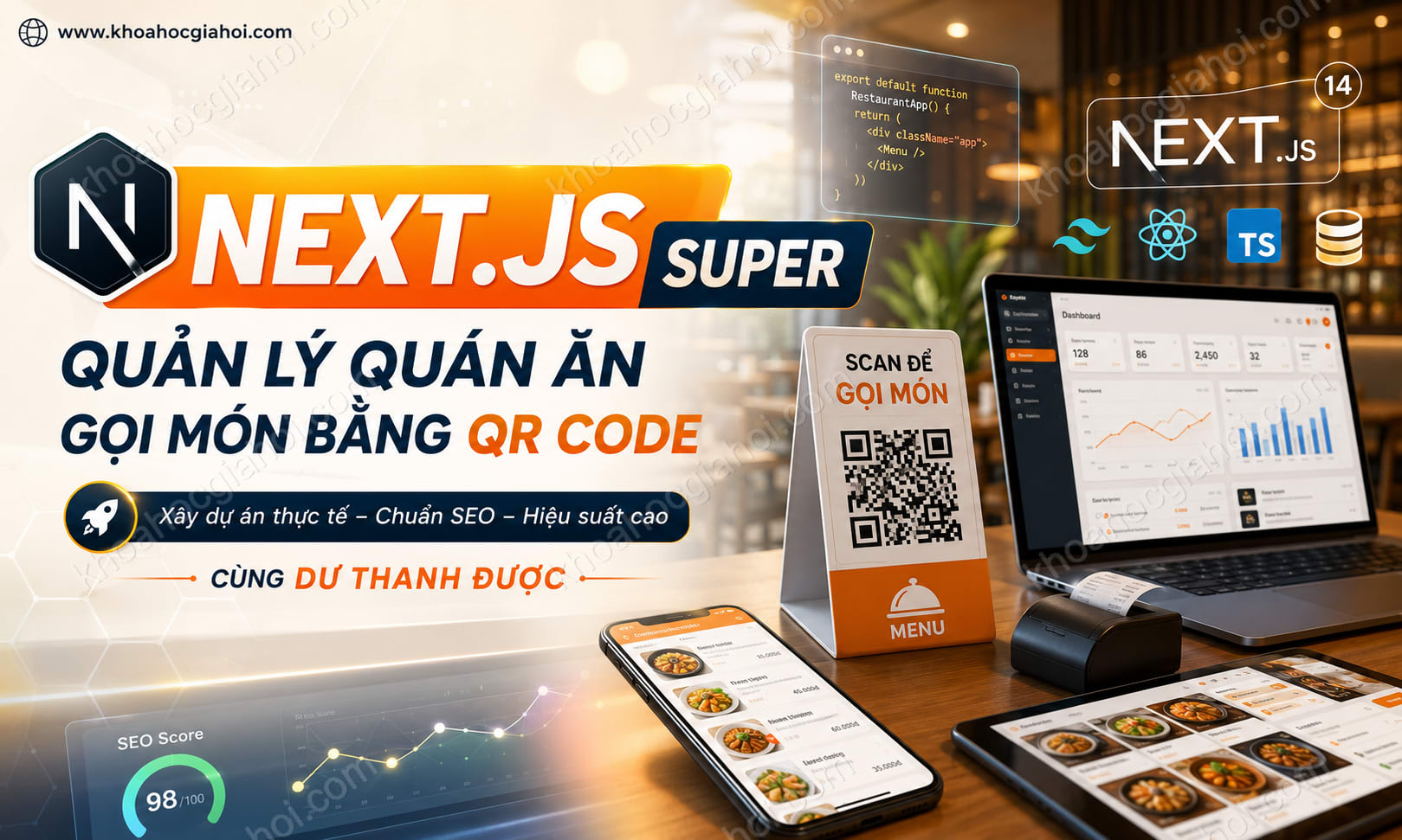 Khóa Học Next.js Super | Dự Án Quản Lý Quán Ăn, Gọi Món Bằng Qr Cùng Dư Thanh Được Khóa Học Next.js Super | Dự Án Quản Lý Quán Ăn, Gọi Món Bằng Qr Cùng Dư Thanh Được