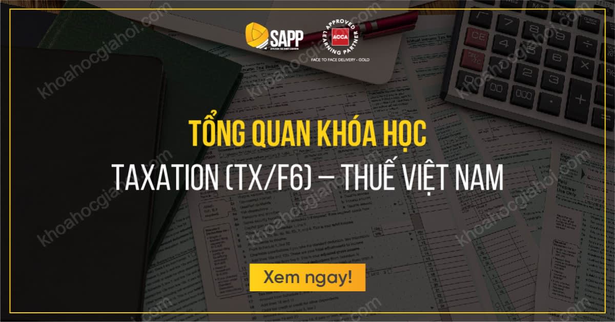 Khóa Học Sapp Taxation (TX/F6) ACCA – Thuế Việt Nam