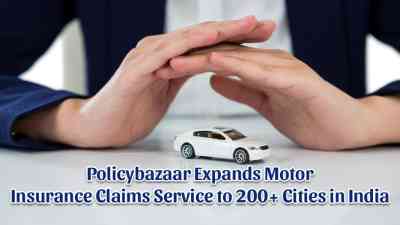 Policybazaar Expands Motor Insurance Claims Service to 200+ Cities in India 