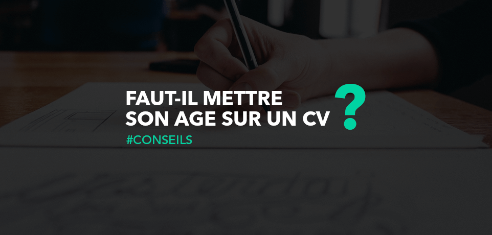 Faut-il mettre son âge sur un CV ?