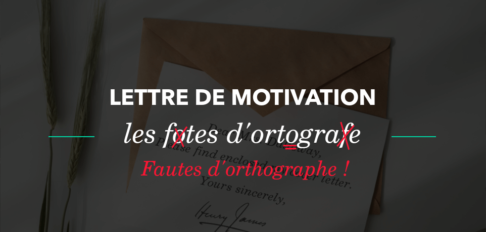 18 Fautes d'Orthographe à éviter dans sa lettre de motivation !