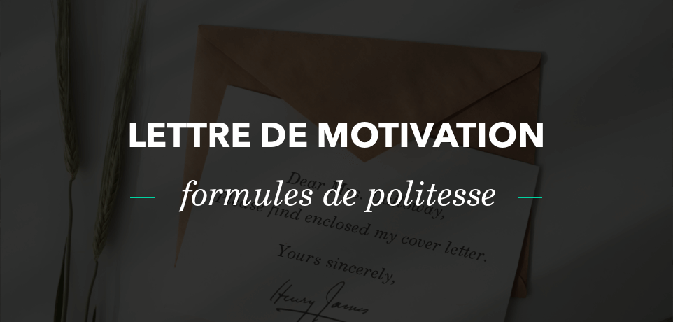 18 Meilleures Formules de Politesse pour Lettre de Motivation
