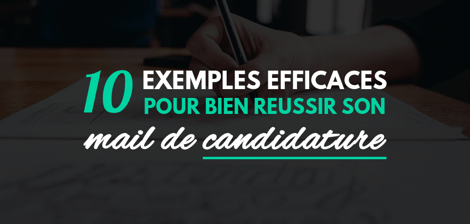 10 Exemples de Mail de Candidature Spontanée Efficaces !