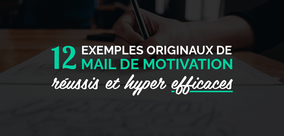 12 Exemples de Mail de Motivation Réussis et Originaux