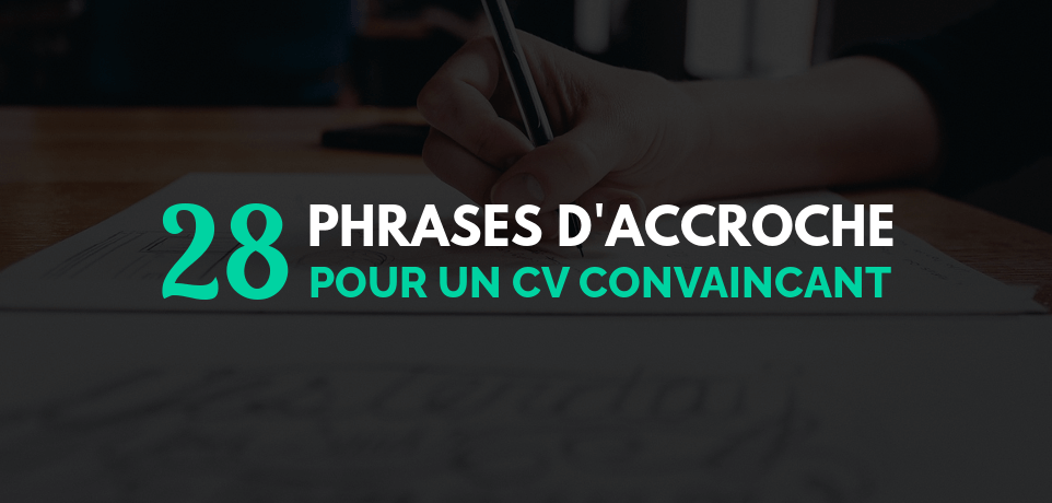 28 Exemples De Phrase D Accroche Pour Son Cv