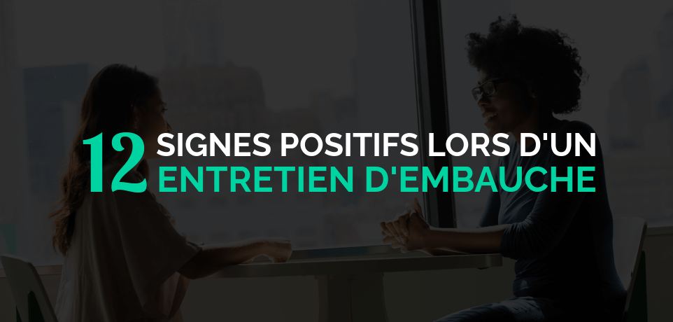 Les 12 Signes Positifs d'un Entretien d'Embauche Réussi