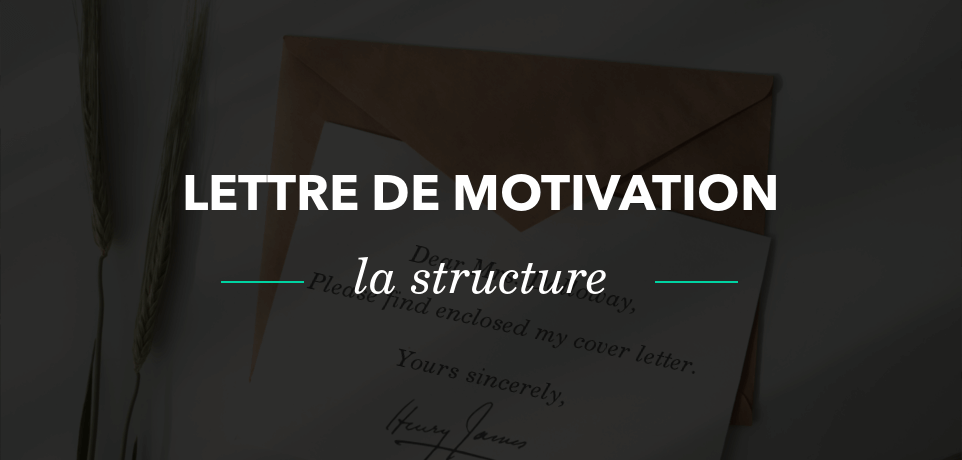 Structure d'une Lettre de Motivation : Conseils + 4 Exemples