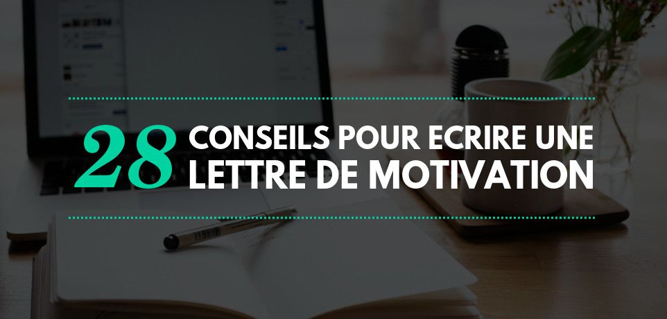 28 Conseils Pour Ecrire Une Lettre De Motivation