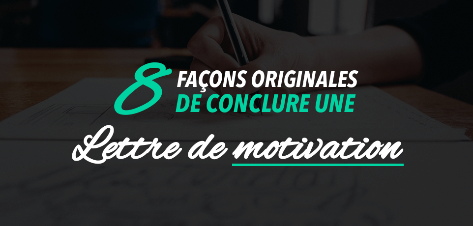 Comment Conclure Une Lettre De Motivation 24 Exemples