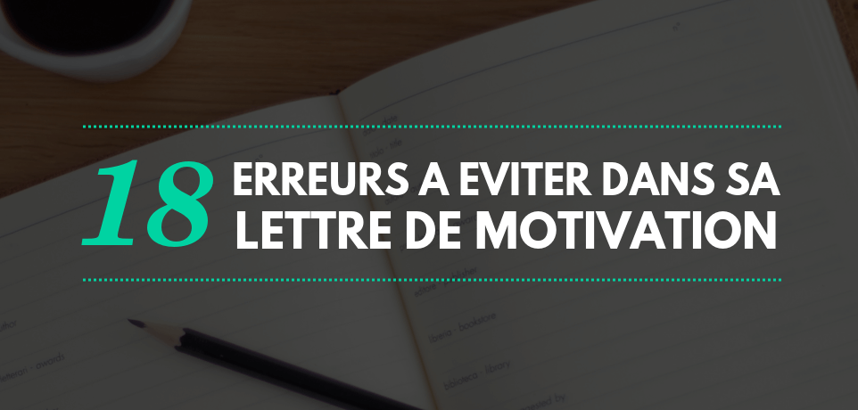 18 Erreurs A Eviter Dans Une Lettre De Motivation