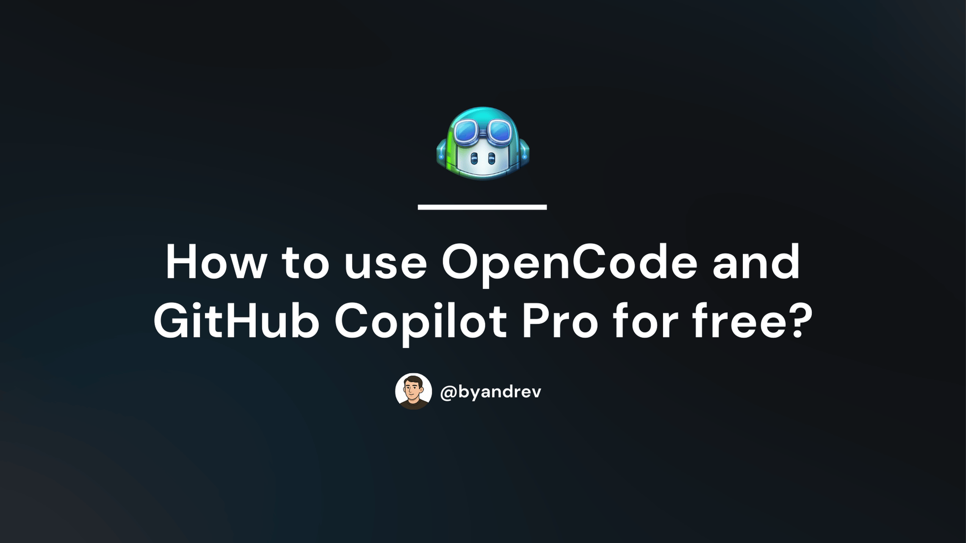 How to use OpenCode and GitHub Copilot Pro for free?