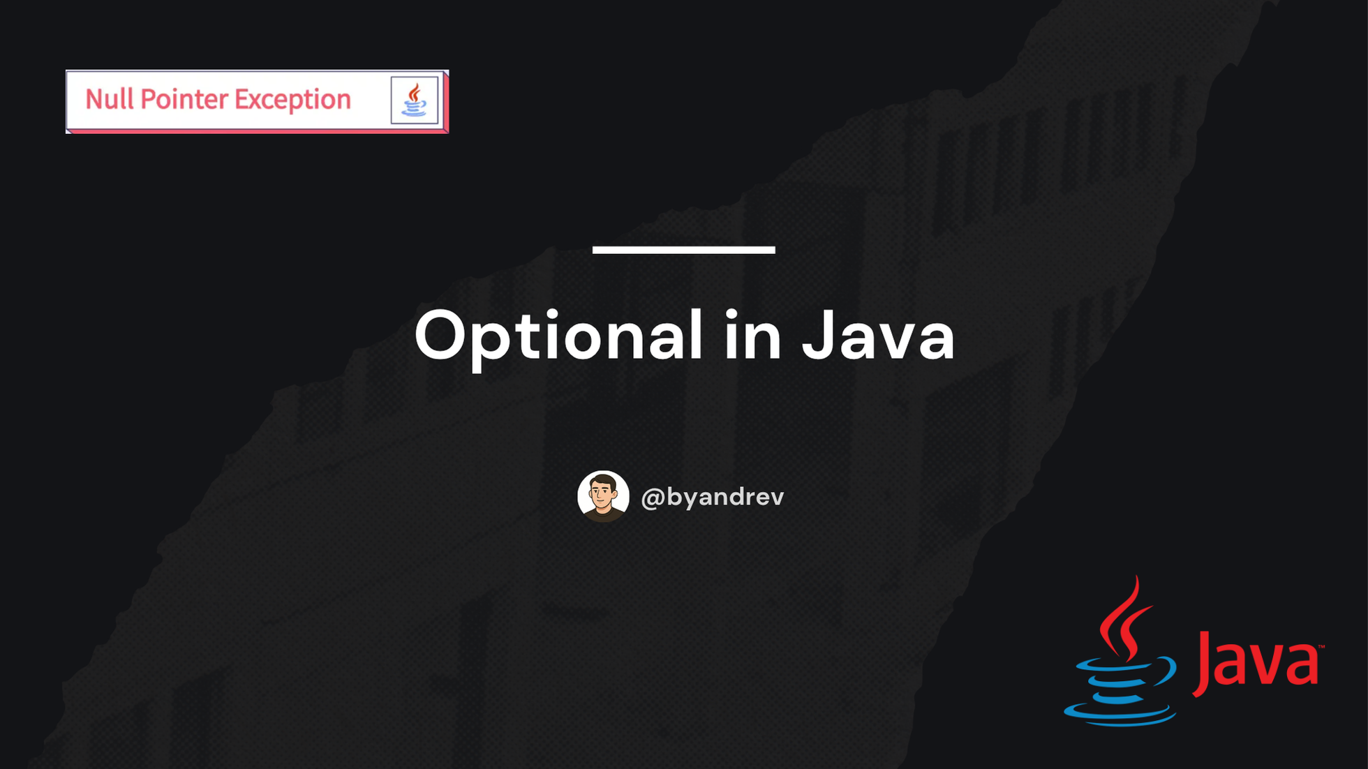 Optional in Java: how to say goodbye (almost) to NullPointerException