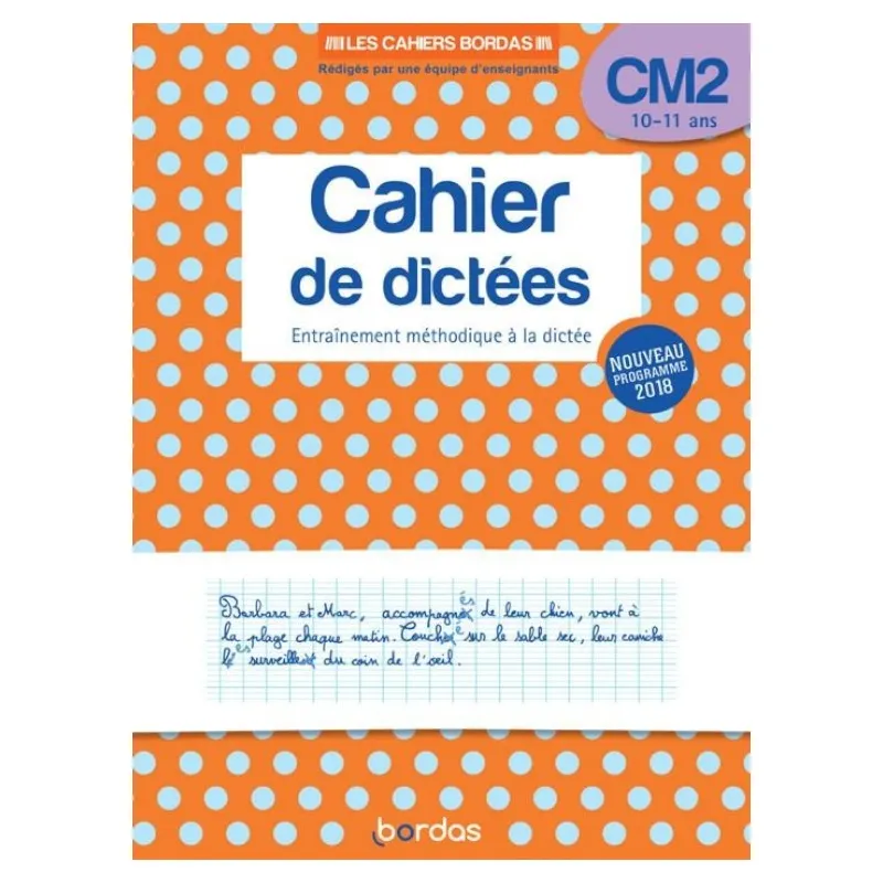 Cahier de dictées cm2 10 11 ans edition 2019 - ENTRAÎNEMENT MÉTHODIQUE