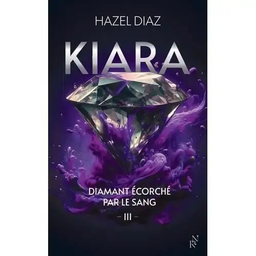 Kiara, diamant ecorche par le sang - tome 3
