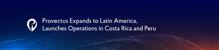 Provectus Expands to the LATAM region, Opens New Locations in Peru and Costa Rica