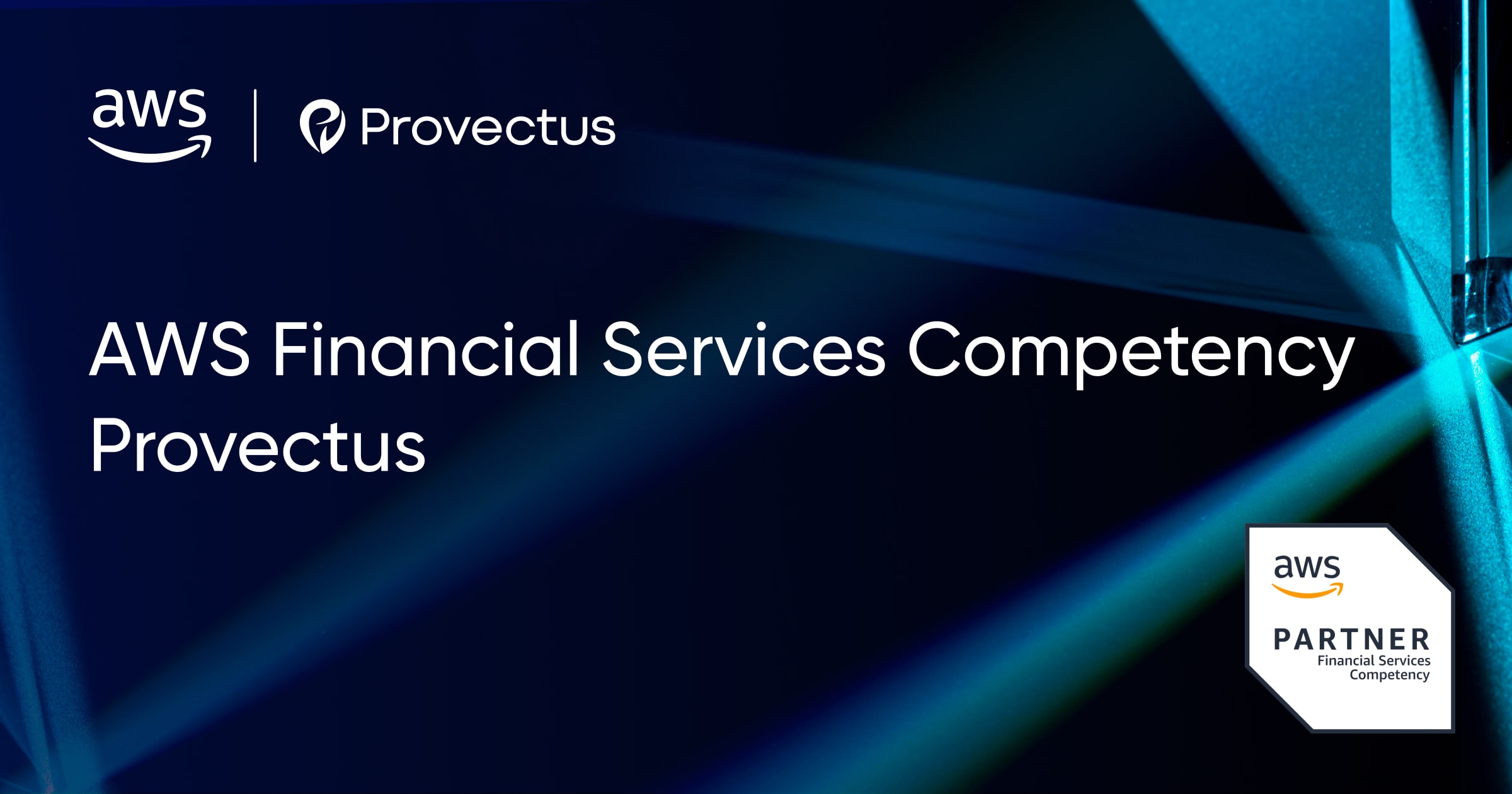 Provectus Achieves AWS Financial Services Competency to Help Financial ...