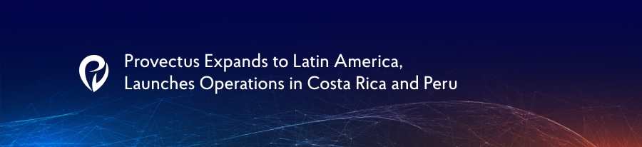 Provectus Expands to the LATAM region, Opens New Locations in Peru and Costa Rica