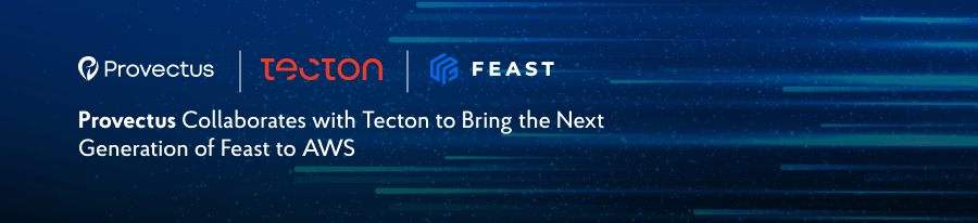 Provectus Collaborates with Tecton to Bring the Next Generation of Feast to AWS