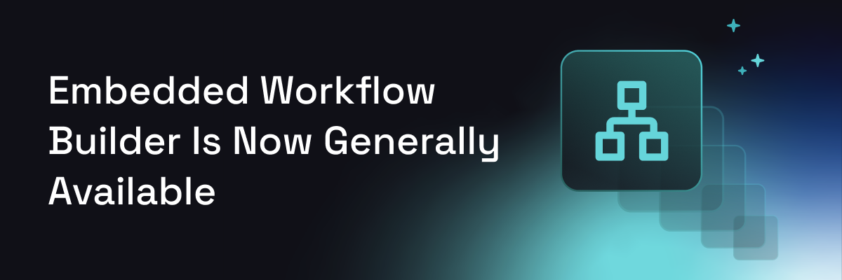 Embedded Workflow Builder Is Now Generally Available Embedded Workflow Builder Is Now Generally Available